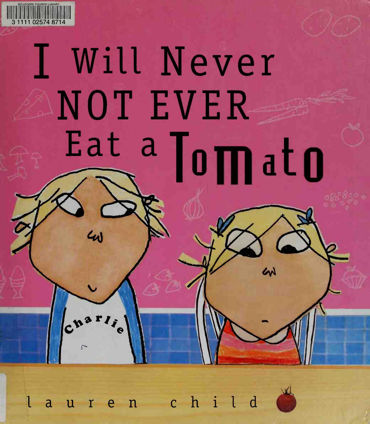 I Will Never Not Ever Eat a Tomato
